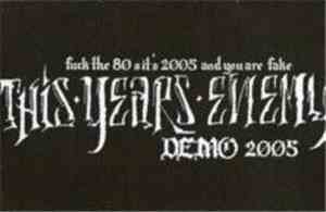 This Years Enemy - Fuck The 80s It's 2005 And You Are Fake (Demo 2005)