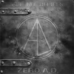 Zero A.D. - All My Beliefs