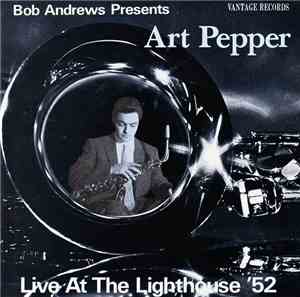 Art Pepper - Live At The Lighthouse '52