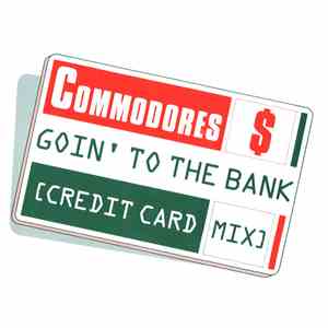 Commodores - Goin' To The Bank (Credit Card Mix)