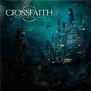 Crossfaith - The Dream, The Space