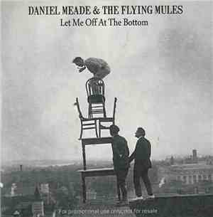 Daniel Meade & The Flying Mules - Let Me Off at the Bottom