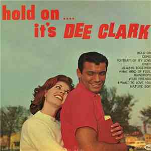 Dee Clark - Hold On....It's Dee Clark