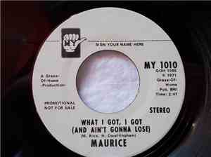 Maurice - What I Got, I Got (And Ain't Gonna Lose)