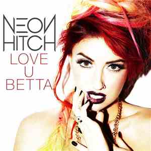 Neon Hitch - Love U Betta