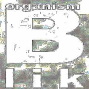 Organism  - Blik