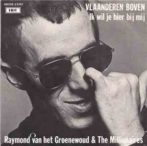 Raymond van het Groenewoud & The Millionaires  - Vlaanderen Boven