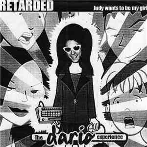 Retarded - Judy Wants To Be My Girl (The Dario Experience)