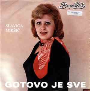 Slavica Mikšić - Gotovo Je Sve