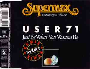 Supermax Featuring José Feliciano - User 71 (Just Be What You Wanna Be)