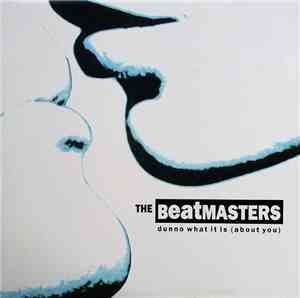 The Beatmasters - Dunno What It Is (About You)