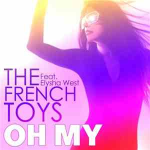The French Toys Featuring Elysha West - Oh My