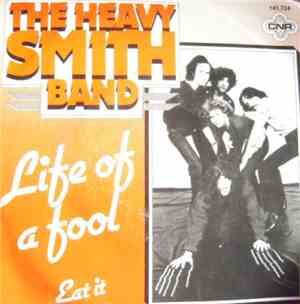 The Heavy Smith Band - Life Of A Fool / Eat It