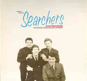The Searchers - The Searchers Play The System - Rarities, Oddities & Flipsi ...