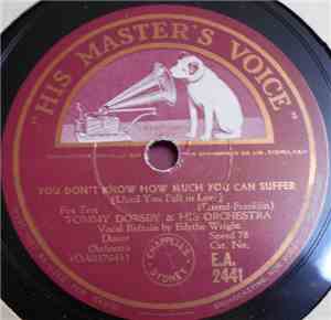 Tommy Dorsey & His Orchestra - You Don't Know How Much You Can Suffer / Oh  ...