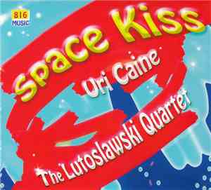 Uri Caine And The Lutoslawski Quartet - Space Kiss