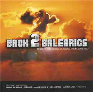 Various - Back 2 Balearics (Techno And House Classics From 2002-1992)