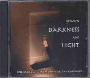 Dan Radlauer - Between Darkness And Light: Cinematic Music From Composer Da ...