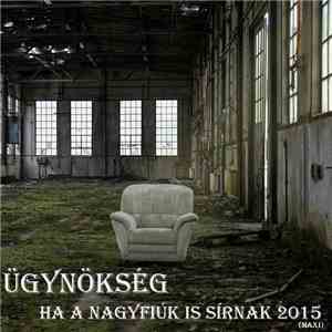 Ügynökség - Ha A Nagyfiúk Is Sírnak 2015 (Maxi)