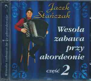 Jacek Stańczak - Wesoła Zabawa Przy Akordeonie Część 2