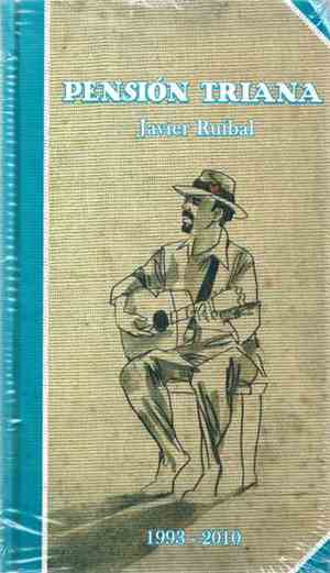 Javier Ruibal - Pensión Triana 1993 - 2010