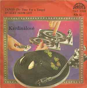 Kardinálové - Tango (No Time For A Tango) / Dvacet Sedm Let