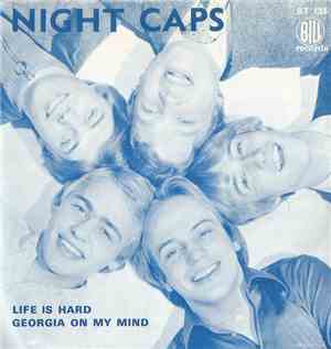 Night Caps - Life Is Hard / Georgia On My Mind