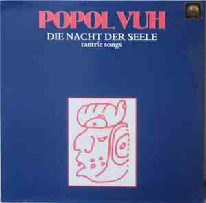 Popol Vuh - Die Nacht Der Seele - Tantric Songs