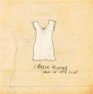 Rosie Thomas - When We Were Small