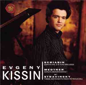 Scriabine, Medtner, Stravinsky, Evgeny Kissin - Scriabin: Sonata No.3 & Fiv ...