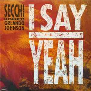 Secchi Featuring Orlando Johnson - I Say Yeah