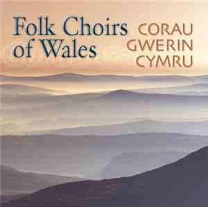 various - Folk Choirs Of Wales / Corau Gwerin Cymru