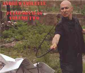 Andrew Violette - Piano Sonatas, Volume Two