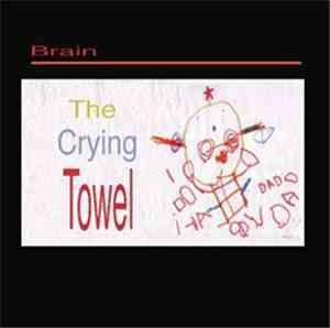 Brain  - The Crying Towel