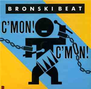 Bronski Beat - C'Mon! C'Mon!