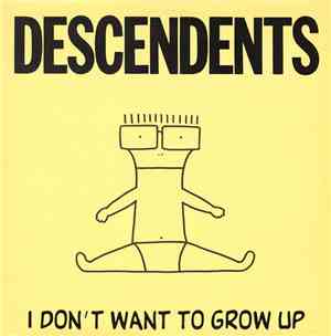 Descendents - I Don't Want To Grow Up