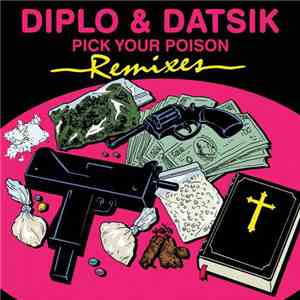 Diplo & Datsik - Pick Your Poison (Remixes)