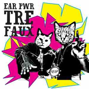 Ear Pwr - Tre Faux