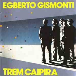 Egberto Gismonti - Trem Caipira