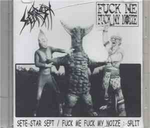 Fuck Me Fuck My Noize, Sete Star Sept - Sete Star Sept / Fuck Me Fuck My No ...