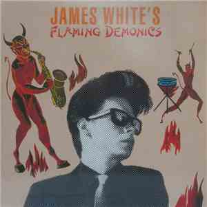 James White  - James White's Flaming Demonics