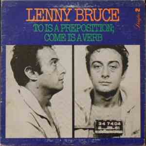 Lenny Bruce - To Is A Preposition; Come Is A Verb