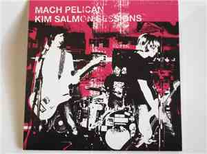Mach Pelican - Kim Salmon Sessions