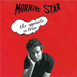 Morning Star  - The Opposite Is True