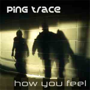 Ping Trace - How You Feel