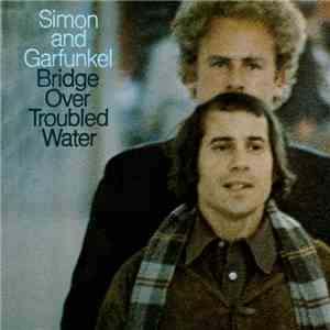 Simon And Garfunkel - Bridge Over Troubled Water