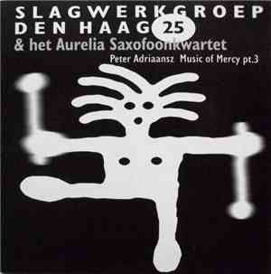 Slagwerkgroep Den Haag & Aurelia Saxofoonkwartet, Het - Music Of Mercy Pt.3