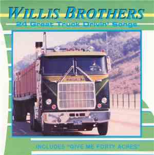 The Willis Brothers - 24 Great Truck Drivin' Songs