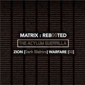 Various - Matrix ​: ​Reb00ted - The Acylum Guerrilla - Zion [Dark Elektro]  ...