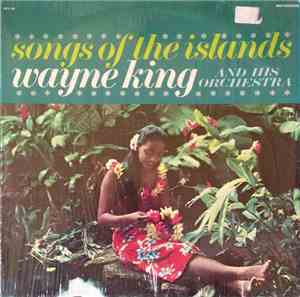 Wayne King And His Orchestra - Songs Of The Islands